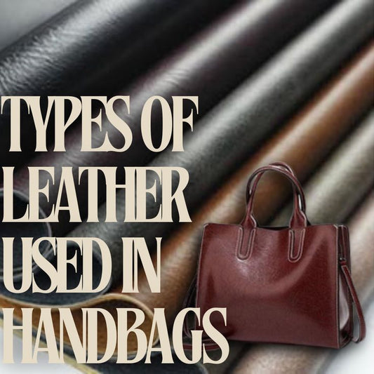 Understanding the Different Types of Leather Used in Women’s Handbags